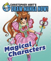 Christopher Hart's Draw Manga Now! - Magical Characters: Christopher Hart's Draw Manga Now!