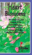 Heart Blossoms A Commentary and Analysis of the Exalted Mahayana Sutra on the Profound Perfection of Wisdom called the Heart Sutra