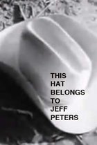 This Hat Belongs To Jeff Peters