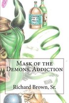 Mask of the Demons, Addiction