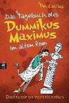 Das Tagebuch des Dummikus Maximus im alten Rom 01 - Doof zu sein war noch nie einfach -