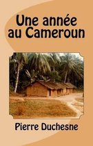 Une annee au Cameroun
