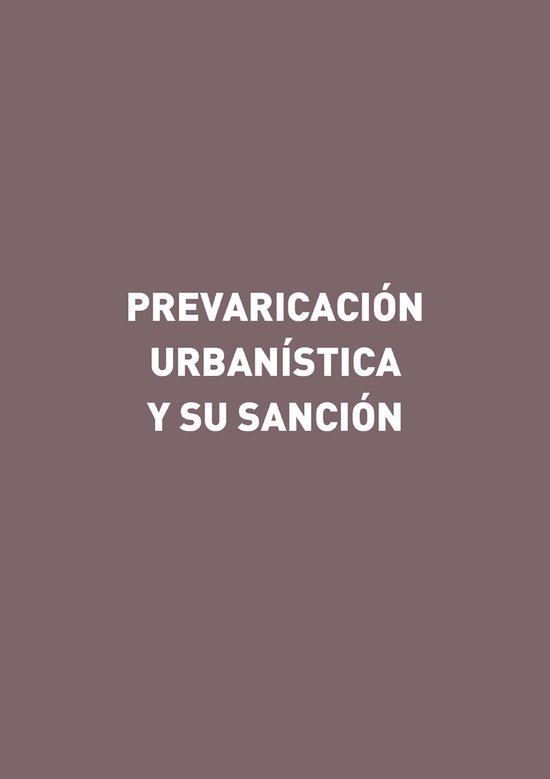 Prevaricación urbanística y su sanción - cover