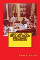 Old School Soul Food and Stories about Family and Friends