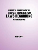 Report to Congress on the ?review of Federal and State Laws Regarding Vehicle Towing?