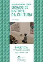 Biblioteca - Estudos & Colóquios - Museus, Património e Ciência. Ensaios de História da Cultura
