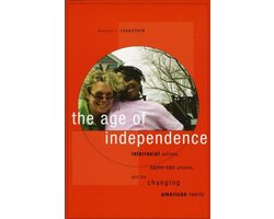 The Age of Independence - Interracial Unions, Same-Sex Unions, and the Changing American Family