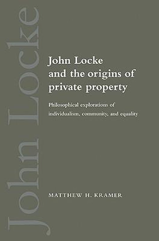 John Locke and the Origins of Private Property, Matthew H. Kramer