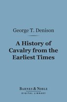 Barnes & Noble Digital Library - A History of Cavalry From the Earliest Times (Barnes & Noble Digital Library)