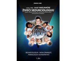 OKRENI SVOJ SVIJET NAGLAVAČKE ŽIVEĆI SEDUKCIOLOGIJU