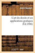 L'Art Du Dessin Et Ses Applications Pratiques (Ed.1886)