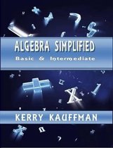 Algebra Simplified - Beginner & Intermediate