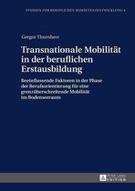 Studien zur beruflichen Kompetenzentwicklung 4 - Transnationale Mobilitaet in der beruflichen Erstausbildung