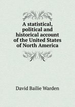 A statistical, political and historical account of the United States of North America