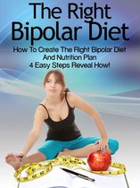 Bipolar Diet: How To Create The Right Bipolar Diet Nutrition Plan 4 Easy Steps Reveal How