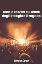 Tutte Le Canzoni Piu Brutte Degli Imagine Dragons