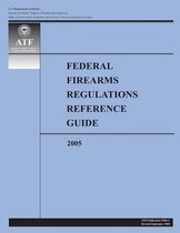 Federal Firearms Regulations Reference Guide-2005