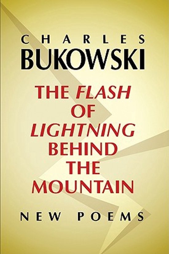 Couverture du livre : Charles Bukowski, The Flash of Lightning Behind the Mountain - New Poems. Texte rouge sur fond jaune.