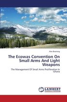 The Ecowas Convention on Small Arms and Light Weapons