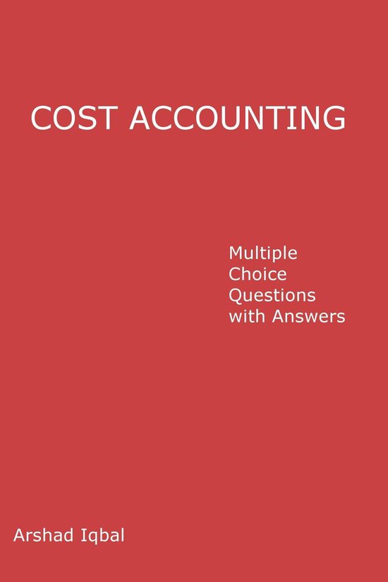 Cost Accounting Multiple Choice Questions and Answers (ebook), Arshad ...