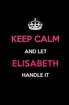 Keep Calm and Let Elisabeth Handle It