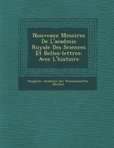Nouveaux M Moires de L'Acad Mie Royale Des Sciences Et Belles-Lettres