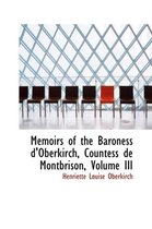 Memoirs of the Baroness D'Oberkirch, Countess de Montbrison, Volume III