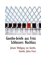 Goethe-Briefe Aus Fritz Schlossers Nachlass