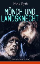 Mönch und Landsknecht (Historischer Krimi) - Vollständige Ausgabe