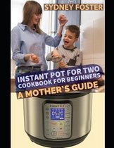 Instant Pot for Two Cookbook for Beginners