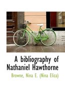 A Bibliography of Nathaniel Hawthorne