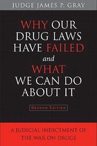 Why Our Drug Laws Have Failed and What We Can Do About It