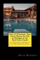 How To Wholesale Real Estate Houses for Sale in Michigan & Get Real Estate Funds