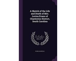A Sketch of the Life and Death of Mrs. Lovisa Evans of Charleston District, South Carolina
