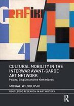 Routledge Research in Art History - Cultural Mobility in the Interwar Avant-Garde Art Network