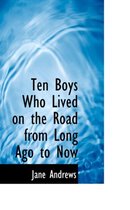 Ten Boys Who Lived on the Road from Long Ago to Now