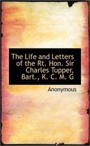 The Life and Letters of the Rt. Hon. Sir Charles Tupper, Bart., K. C. M. G