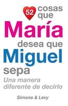 52 Cosas Que Mar a Desea Que Miguel Sepa