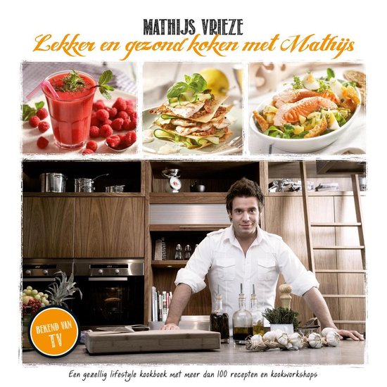 Lekker en gezond koken met Mathijs, Mathijs Vrieze | 9789081861458 | Boeken  | bol.com