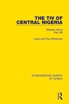 Ethnographic Survey of Africa-The Tiv of Central Nigeria