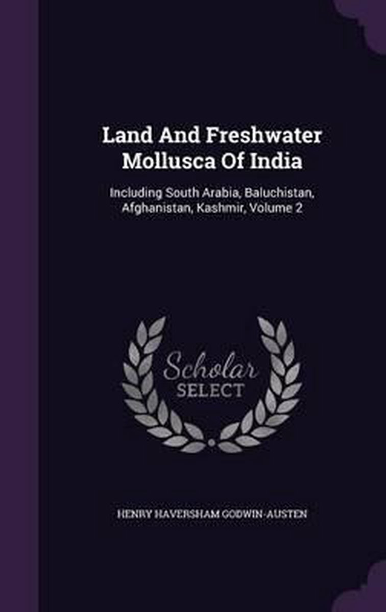 Land And Freshwater Mollusca Of India van Henry Haversham Godwinausten