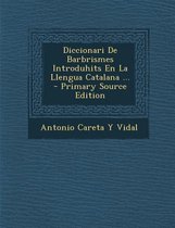 Diccionari de Barbrismes Introduhits En La Llengua Catalana ...