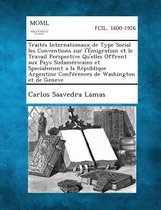 Traites Internationaux de Type Social Les Conventions Sur L'Emigration Et Le Travail Perspective Qu'elles Offrent Aux Pays Sudamericains Et Specialeme