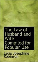 The Law of Husband and Wife Compiled for Popular Use