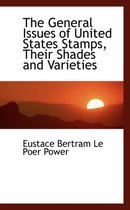 The General Issues of United States Stamps, Their Shades and Varieties