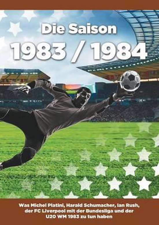 Die Saison 1983/1984 Ein Jahr Im Fussball Spiele, Statistiken, Tore