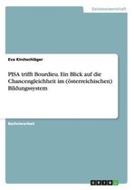 PISA trifft Bourdieu. Ein Blick auf die Chancengleichheit im (oesterreichischen) Bildungssystem