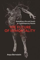 Princeton Studies in Culture and Technology 40 - The Future of Immortality