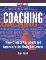 Coaching - Simple Steps to Win, Insights and Opportunities for Maxing Out Success