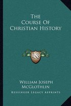 The Course of Christian History